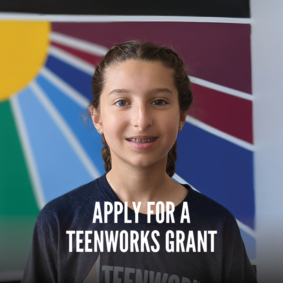 Apply for a TeenWorks Grant
