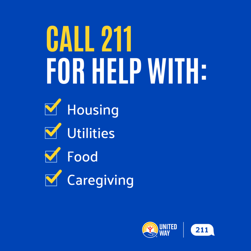 Call 211 for help with housing, utilities, food, caregiving